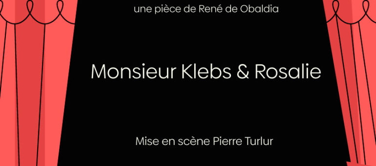 Représentation “Monsieur Klebs & Rosalie” d’Obaldia